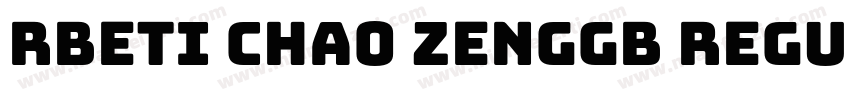 RBETI CHA0 ZengGB Regular字体转换